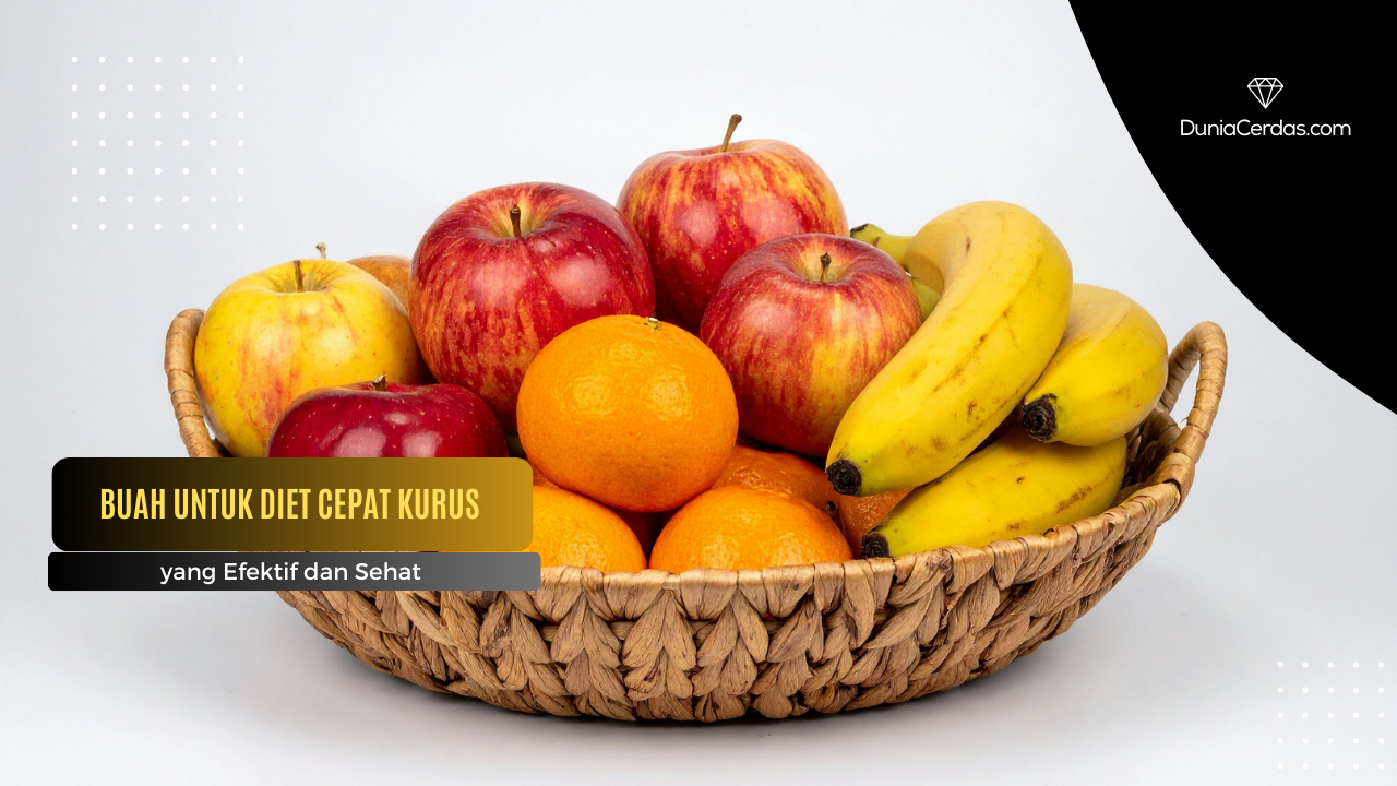 Buah untuk Diet Cepat Kurus yang Efektif dan Sehat - Dunia Cerdas